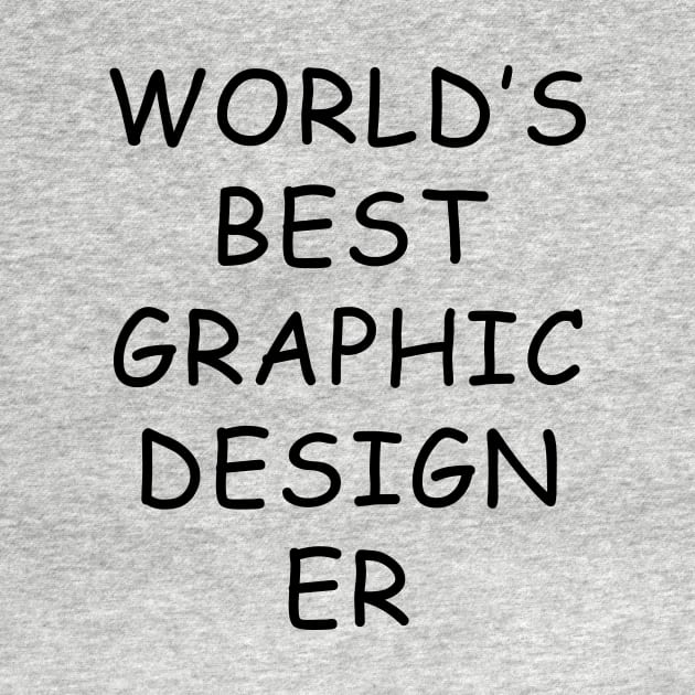 World's Best Graphic Designer T-Shirt by dumbshirts